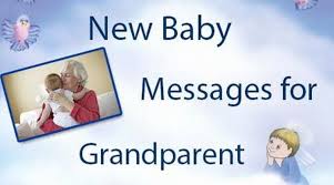 New Baby Messages For Grandparents Grandparent Baby Congratulations Wishes I wish you lots of love and send beautiful gifts for the child and congratulations to sir for a baby girl. new baby messages for grandparents