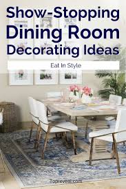 25 Show Stopping Dining Room Decorating Ideas Eat In Style Top Reveal Dining Room Decor Outdoor Room Decor Rooms To Go Furniture