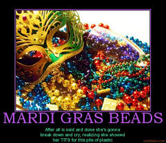 Never look back unless you are planning to go that way.. Happy Mardi Gras Gallery