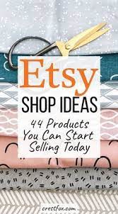 What To Sell On Etsy 44 Etsy Shop Ideas Crestfox Etsy Shop Ideas Diy Starting An Etsy Business Etsy Business