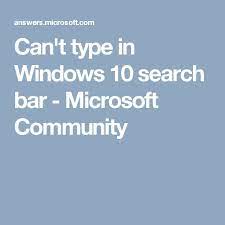 Can T Type In Windows 10 Search Bar Microsoft Community Windows 10 Windows 10 Things