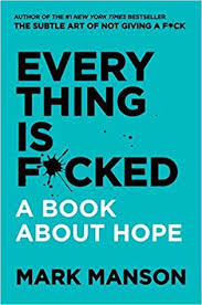 We did not find results for: Everything Is F Cked A Book About Hope By Mark Manson
