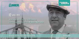 ® todos los derechos reservados musica: 12 De Julio De 1904 Nace Pablo Neruda Imer