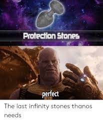 Protection Stones Perfect The Last Infinity Stones Thanos Needs Infinity Meme On Me Me