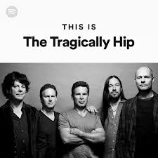 Sort by album sort by song. This Is The Tragically Hip Spotify Playlist