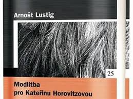 Pri nákupe nad 49 € máte poštovné zadarmo. Arnost Lustig Modlitba Pro Katerinu Horovitzovou V Noci Jsem Snil Ze Jsem Motylem