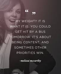  Words Of Wisdom From Melissamccarthy Thighsociety Bopo Qotd Inspirationalquotes Quote Body Positive Quotes Celebration Quotes Body Positivity