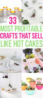33 Cheap Diy Projects To Make And Sell For Cash Diy Projects To Make And Sell Profitable Crafts Crafts To Make