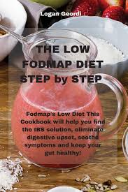 Buy The Low Fodmap Diet 2021 The Low Fodmap Diet Cookbook How To Lose Weight Through A Revolutionary Plan For Managing Ibs And Digestive Disorders Food Every Day With These Delicious Recipes Book