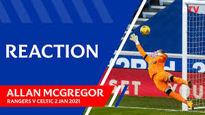 View the player profile of rangers goalkeeper allan mcgregor, including statistics and photos, on the official website of the premier league. Reaction Allan Mcgregor Rangers 1 0 Celtic 02 Jan 2021 Youtube