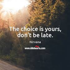 We process your data to deliver content or advertisements and measure the delivery of such content or advertisements to extract insights about our website. The Choice Is Yours Don T Be Late Idlehearts