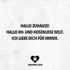 Visual Statements Hallo Zuhause Hallo Bh Und Hosenlose Welt Ich Liebe Dich Fur Immer Spruche Zitate Qu Visual Statements Glaube Zitate Lustige Spruche
