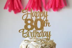 We strongly recommend express post *** finish off your fortieth birthday cake with our beautiful script font topper. Glitter Happy 80th Birthday 80 Years Loved Cake Topper Etsy Happy 80th Birthday 80th Birthday Birthday Cake Toppers