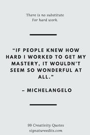99 Inspirational Creativity Quotes Quality Quotes For Creatives Photographers Artists Entrep Creativity Quotes Creative People Quotes Inspirational Quotes