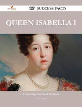 Queen Isabella I 117 Success Facts