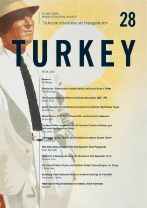 The Journal of Decorative and Propaganda Arts: Issue 28, Turkey Theme Issue  Edited by Sibel Bozdoğan and Jonathan Mogul