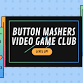 Button Mashers Video Game Club! event in Bonita, CA