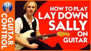 Don't you think you want someone to talk to? How To Play Lay Down Sally On Guitar Eric Clapton Song Lesson Youtube