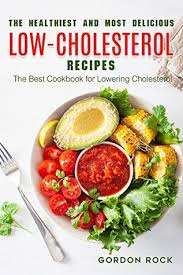 Dec 05, 2019 · statins can help lower cholesterol levels; The Healthiest And Most Delicious Low Cholesterol Recipes The Best Cookbook For Lowering Cholesterol By Gordon Rock