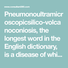 Pneumonoultramicroscopicsilico Volcanoconiosis The Longest Word In The English Dictionary Is A Disease Of Which Organ Longest Word English Dictionaries Words