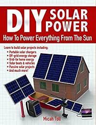 Building a solar system teaches math through the various sizes of balls required for the planets. Amazon Com Diy Solar Power How To Power Everything From The Sun Ebook Toll Micah Kindle Store