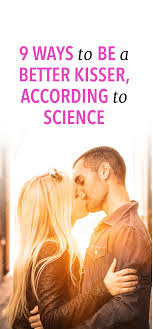 9 Ways To Be A Better Kisser According To Science Good Kisser Kisser Relationship Advice