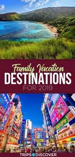 10 Travel Destinations The Whole Family Will Love In 2019 Top Family Vacations Top Family Vacation Spots Top 10 Family Vacations