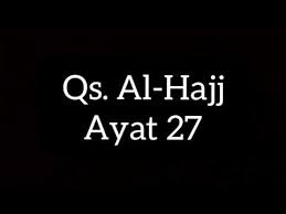 (boleh pilih lebih dari satu). Menghafal Surah Al Hajj Ayat 27 Youtube