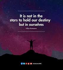 Asha Kumari It Is Not In The Stars To Hold Our Destiny But In Ourselves William Shakespeare Thoughtoftheday Facebook
