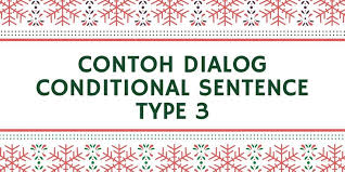 It talks about the past. Contoh Dialog Conditional Sentence Type 3 Halaman All Kompas Com