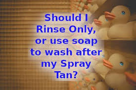 After My Spray Tan Should I Rinse Only Or Can I Use Soap When I Shower Spray Tanning Spray Tan Tips Spray
