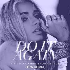 She then recorded it later that year in 2013 with producer nic nac. Pia Mia Do It Again Feat Chris Brown Tyga Tpa Remix By Tpa Free Download On Toneden