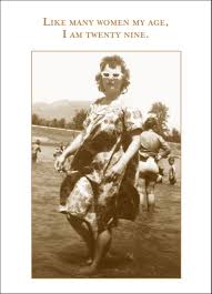 Birthday Greetings For Women Like Many Women My Age I Am Twenty Nine Vintage Photos Made Into Greeting Cards By Shannon Martin Movie Birthday Vintage Humor Movie Birthday Party