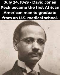 July 24, 1849 — David Jones Peck Makes History in Medicine 🩺📘 On this  day, David Jones Peck became the first African American man to graduate  from a U.S. medical school, earning