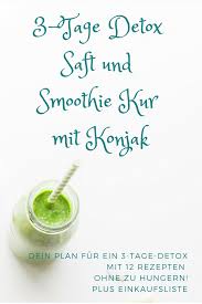 Ich möchte morgen auch eine 3 tages saft kur starten und kann es deshalb. 3 Tage Detox Saft Und Smoothie Kur Mit Konjak Dein Plan Fur Ein 3 Tage Detox Mit 12 Rezepten Fur Jede Mahlzeit D Konjak Safte Zum Entschlacken Detox Saftkur