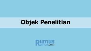 Mencuri dan menyebarkan (ide, tulisan, data, karya) atas nama diri menggunakan hasil orang lain tanpa. Objek Penelitian Pengertian Contoh Dan Penjelasannya