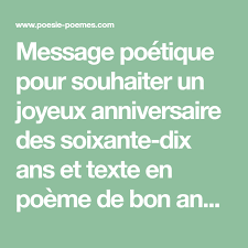 Message Poetique Pour Souhaiter Un Joyeux Anniversaire Des Soixante Dix Ans Et Texte En P Texte Anniversaire 70 Ans Sms Joyeux Anniversaire Anniversaire 70 Ans