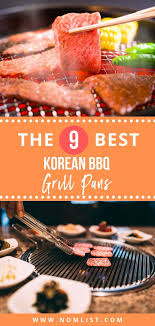 9 Best Korean Bbq Grill Pans Nomlist In 2020 Korean Bbq Grill Korean Bbq Best Korean Bbq