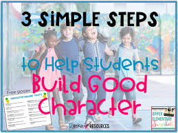 In order to build your character, you must be open to new ways. 3 Simple Steps To Help Students Build Good Character Upper Elementary Snapshots