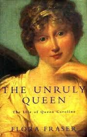 The Unruly Queen: Life of Queen Caroline-Flora Fraser 9780333572948| eBay