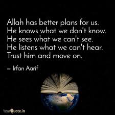 Allah's plan is better than your dreams. Allah Has Better Plans Fo Quotes Writings By Irfan Aarif Yourquote