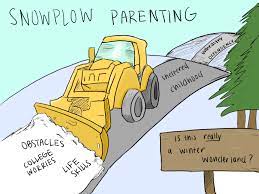 If i was a good mom i wouldn't be bringing him. Snowplow Parenting Leads To Avalanche Of Negative Consequences Portola Pilot