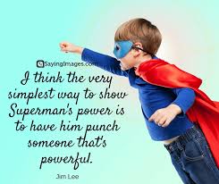That's a pretty lame superhero name, i told him. 25 Best Superman Quotes Sayingimages Com