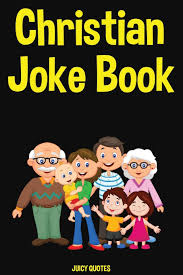 I bought some shoes from a drug dealer. Christian Joke Book Funny Clean Jokes For A Christian Person And Family To Enjoy Juicy Quotes 9781674941776 Amazon Com Books