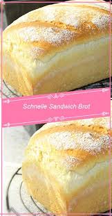 Schnelle Sandwich Brot Rezepteblog Net Brot Backen Rezept Einfach Brot Backen Einfach Brot Selber Backen Rezept