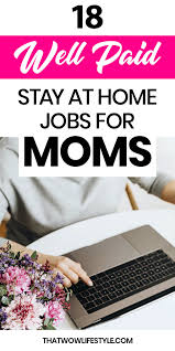 Online Jobs For Moms You Can Start From Home In 2020 Online Jobs For Moms Home Jobs Stay At Home
