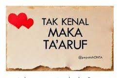 The power to love is the greatest gift god has given man, for that power will not be taken away from a loving human being. Tak Kenal Maka Ta Aruf Halaman All Kompasiana Com