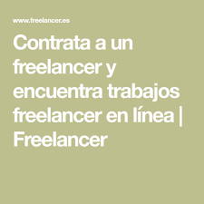 Contrata A Un Freelancer Y Encuentra Trabajos Freelancer En Linea Freelancer Encontrar Trabajo Trabajo Freelance Trabajo