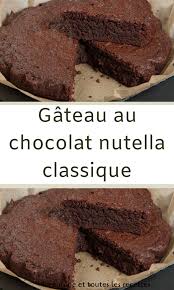 Gateau Au Chocolat Nutella Classique En 2020 Gateau Chocolat Fondant Gateau Chocolat Gateau Chocolat Nutella