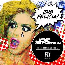 Play Bye Felicia by Joe Gauthreaux feat. Mitch Amtrak